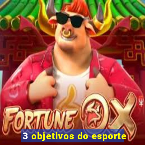 3 objetivos do esporte